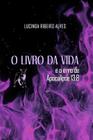 O Livro da Vida: e o erro de Apocalipse 13:8 By Lucinda Ribeiro Alves Cover Image