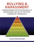 Bullying and Harassment: Understanding the psychological and behavioural tactics of the toxic leadership stronghold Cover Image