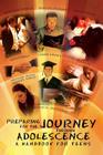 Preparing for the Journey Through Adolescence: A Handbook for Teens By Indira Gilbert Cover Image