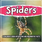 Spiders: A Children's Book Interesting And Informative Facts By Bold Kids Cover Image