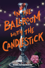 In the Ballroom with the Candlestick: A Clue Mystery, Book Three Cover Image