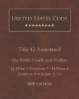 United States Code Annotated Title 42 The Public Health and Welfare 2020 Edition §§1396r-1 Chapter 7 - 1437aaa-8 Chapter 8 Volume 11/21 Cover Image