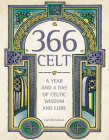 366 Celt: A Year and a Day of Celtic Wisdom and Lore By Carl McColman Cover Image