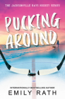 Pucking Around: A Why Choose Hockey Romance (Jacksonville Rays Hockey #1) By Emily Rath Cover Image