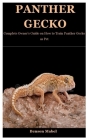 Panther Gecko: Complete Owner's Guide on How to Train Panther Gecko as Pet Cover Image