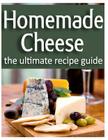 Homemade Cheese: The Ultimate Recipe Guide By Danielle Caples Cover Image