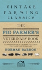Pig Farmer's Veterinary Book - A Complete Guide to the Farm Treatment and Control of Pig Diseases Cover Image