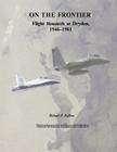 On The Frontier: Flight Research at Dryden, 1946-1981 (NASA History) By Richard P. Hallion, National Aeronautics and Administration Cover Image