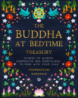 The Buddha at Bedtime Treasury: Stories of Wisdom, Compassion and Mindfulness to Read with Your Child By Dharmachari Nagaraja Cover Image