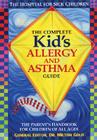 The Complete Kid's Allergy and Asthma Guide: The Parent's Handbook for Children of All Ages By Milton Gold (Editor) Cover Image