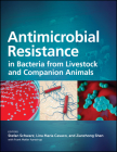 Antimicrobial Resistance in Bacteria from Livestock and Companion Animals By Stefan Schwarz (Editor), Lina Maria Cavaco (Editor), Jianzhong Shen (Editor) Cover Image