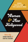Women and New Hollywood: Gender, Creative Labor, and 1970s American Cinema By Aaron Hunter (Editor), Martha Shearer (Editor), Alicia Kozma (Contributions by), Nicholas Forster (Contributions by), Oliver Gruner (Contributions by), Nicholas Godfrey (Contributions by), Maya Montañez Smukler (Contributions by), Karen Pearlman (Contributions by), James Morrison (Contributions by), Abigail Cheever (Contributions by), Virginia Bonner (Contributions by), Anna Backman Rogers (Contributions by), Amelie Hastie (Contributions by), Adrian Garvey (Contributions by), Professor Maria Pramaggiore (Contributions by) Cover Image
