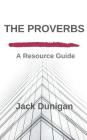 The Proverbs: A Resource Guide Cover Image