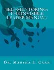 Self-Mentoring: The Invisible Leader Manual By Marsha L. Carr Cover Image