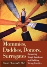 Mommies, Daddies, Donors, Surrogates: Answering Tough Questions and Building Strong Families By Diane Ehrensaft, PhD Cover Image