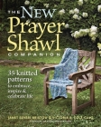 The New Prayer Shawl Companion: 35 Knitted Patterns to Embrace Inspire & Celebrate Life Cover Image