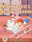 Gymnastics activity book for kids ages 3-8: Gymnastics gift for kids ages 3 and up Cover Image