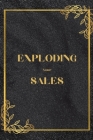 Exploding Your Sales: How to be Successful in Sales / Real, Proven Techniques that Help Individuals Boost Sales By John Peter Cover Image
