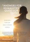 Answers for Humanities quest for Truth: We are never alone, God and all of Heaven is with us By Michelle Matko Cover Image