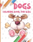 Dogs Coloring Book for Kids By Lana K. Smith Cover Image