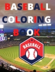 Baseball Coloring Book: Baseball Coloring Book, Super coloring book - Original birthday present / gift idea, A Baseball Coloring Book that Kid By Baseball Majjor League Cover Image
