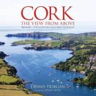 Cork: The View from Above By Denis Horgan Cover Image