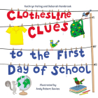 Clothesline Clues to the First Day of School By Kathryn Heling, Deborah Hembrook, Andy Robert Davies (Illustrator) Cover Image