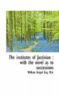 The Institutes of Justinian: With the Novel as to Successions Cover Image