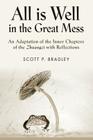 All Is Well in the Great Mess: An Adaptation of the Inner Chapters of the Zhuangzi with Reflections By Scott P. Bradley Cover Image