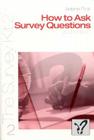 How to Ask Survey Questions (Survey Kit; V. 2) Cover Image