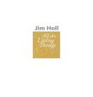 All The Living Things By Jim Holl Cover Image