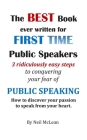 The Best Book Ever Written for First Time Public Speakers: 3 Ridiculously Easy Steps to conquering your fear of Public Speaking By Neil Malcolm McLean Cover Image