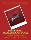 Basketball Scoredcard Book: Cleveland Cavaliers Theme By Thomas Publications Cover Image