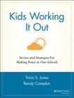 Kids Working It Out: Stories and Strategies for Making Peace in Our Schools By Tricia S. Jones (Editor), Randy Compton (Editor) Cover Image