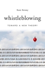 Whistleblowing: Toward a New Theory By Kate Kenny Cover Image