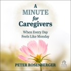 A Minute for Caregivers: When Everyday Feels Like Monday Cover Image