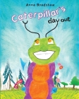 Caterpillar's Day Out By Anna Bradshaw Cover Image