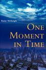 One Moment in Time By Rainy McKnight Cover Image