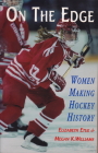 On the Edge: Women Making Hockey History By Elizabeth Etue, Megan K. Williams Cover Image