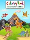 Coloring Book Dinosaurs For Toddlers: Fun Children's Coloring Book for Boys & Girls with 100 Adorable Dinosaur Pages for Toddlers & Kids to Color By Aam Coloring Cover Image