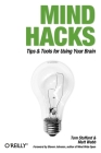 Mind Hacks: Tips & Tools for Using Your Brain By Tom Stafford, Matt Webb Cover Image