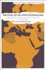 Writing After Postcolonialism: Francophone North African Literature in Transition (New Horizons in Contemporary Writing) By Jane Hiddleston Cover Image