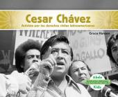 Cesar Chávez: Activista Por Los Derechos Civiles Latinoamericanos (Cesar Chavez: Latino American Civil Rights Activist) (Spanish Version) By Grace Hansen Cover Image