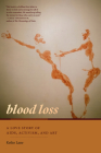 Blood Loss: A Love Story of Aids, Activism, and Art Cover Image