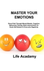 Master Your Emotions: Direct Path Through Mental Models, Cognitive Behavioral Therapy, Brain Improvement To Goals Self-Esteem & Overcome Neg Cover Image