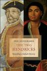 The Two Hendricks: Unraveling a Mohawk Mystery By Eric Hinderaker Cover Image