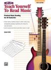 Alfred's Teach Yourself to Read Music for Guitar: Practical Music Reading for All Guitarists! By Dan Fox Cover Image