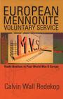 European Mennonite Voluntary Service: Youth Idealism in Post-World War II Europe By Calvin Wall Redekop, Robert Lee (Foreword by) Cover Image