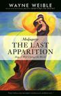 Medjugorje: The Last Apparition: How It Will Change the World By Wayne Weible Cover Image