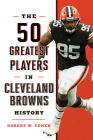 The 50 Greatest Players in Cleveland Browns History Cover Image